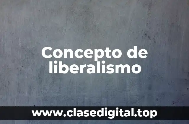 Concepto de liberalismo