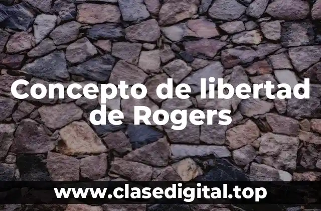 Concepto de libertad de Rogers