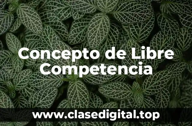 Concepto de Libre Competencia
