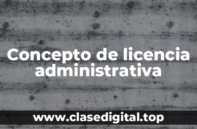 Concepto de licencia administrativa