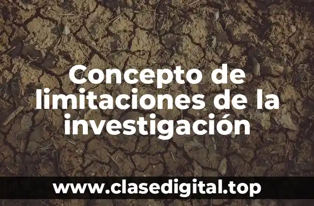 Concepto de limitaciones de la investigación