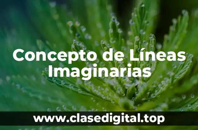 Concepto de Líneas Imaginarias