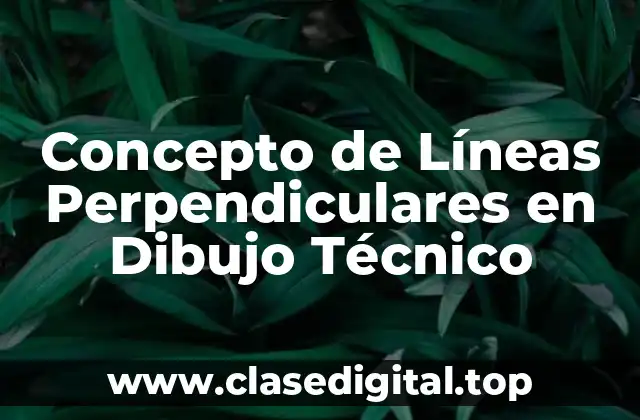 Concepto de Líneas Perpendiculares en Dibujo Técnico