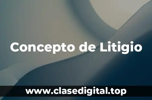 Concepto de Litigio
