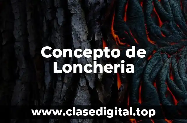 ➡️ Concepto de loncheria
