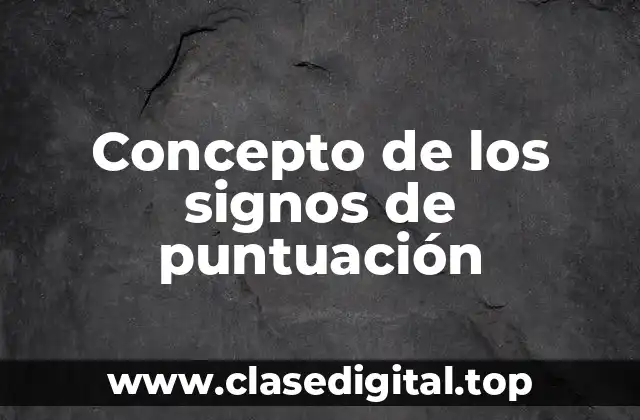 📗 Concepto de los signos de puntuación