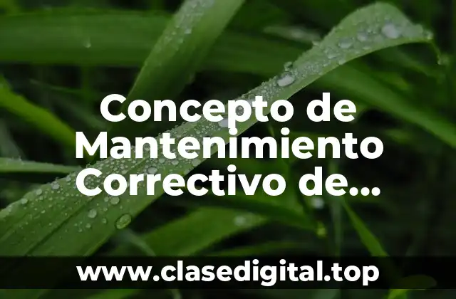 Concepto de Mantenimiento Correctivo de Hardware