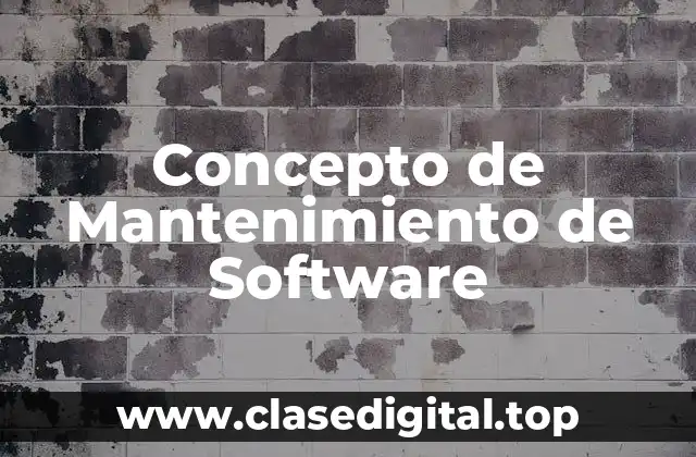 ✳️ Concepto de mantenimiento de software