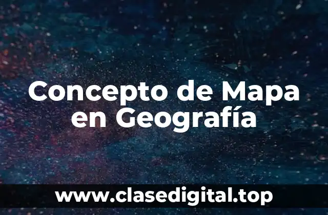 Concepto de Mapa en Geografía