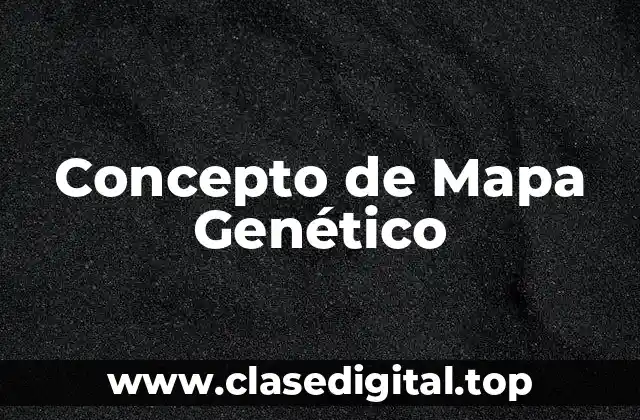 Concepto de Mapa Genético