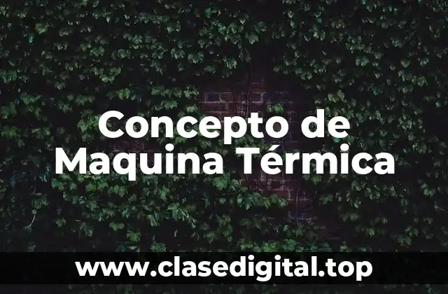Concepto de Maquina Térmica
