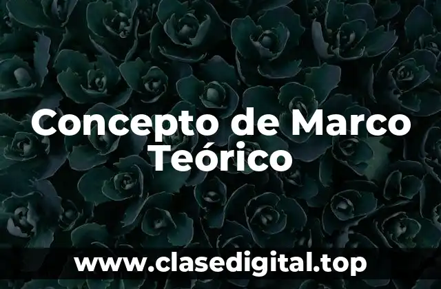 Concepto de Marco Teórico