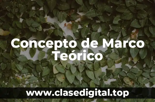 📗 Concepto de Marco Teórico