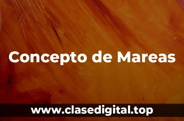 Concepto de Mareas