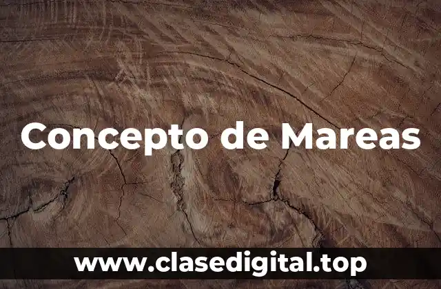 Concepto de Mareas