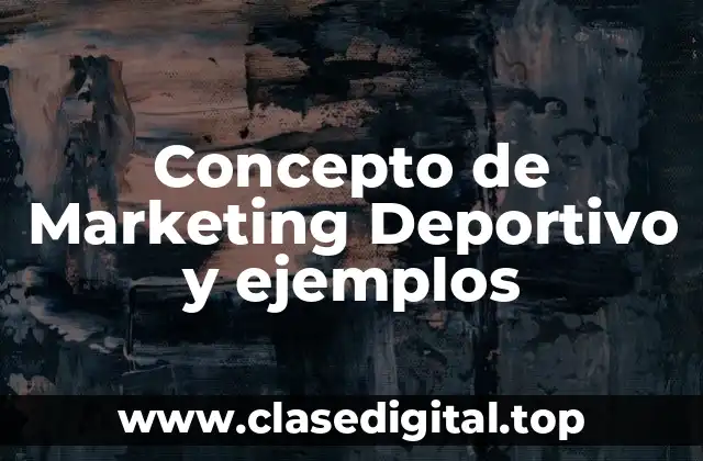 Concepto de Marketing Deportivo y ejemplos