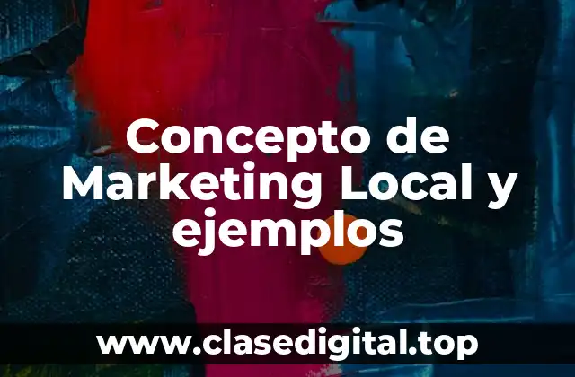 Concepto de Marketing Local y ejemplos