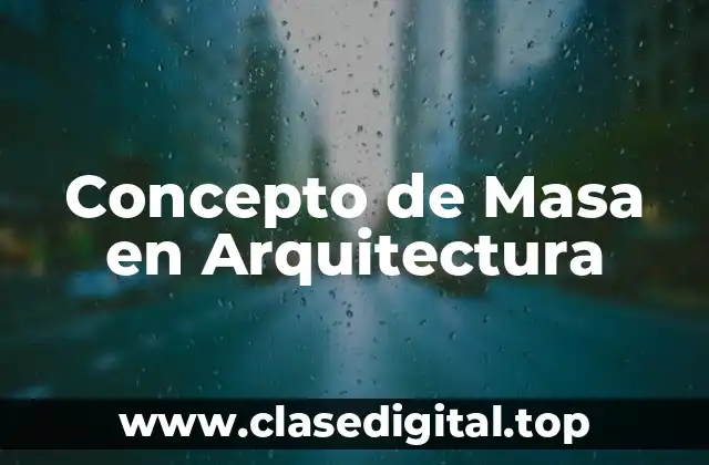 Concepto de Masa en Arquitectura