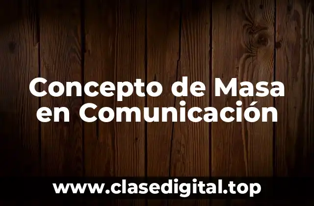 Concepto de Masa en Comunicación