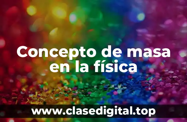 Concepto de masa en la física