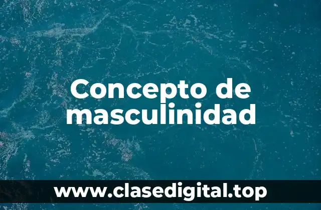 Concepto de masculinidad