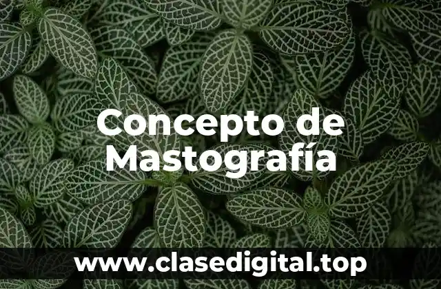 Concepto de Mastografía
