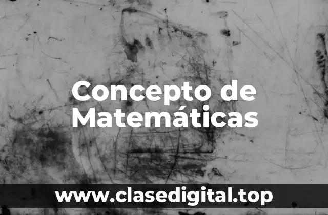 Concepto de Matemáticas