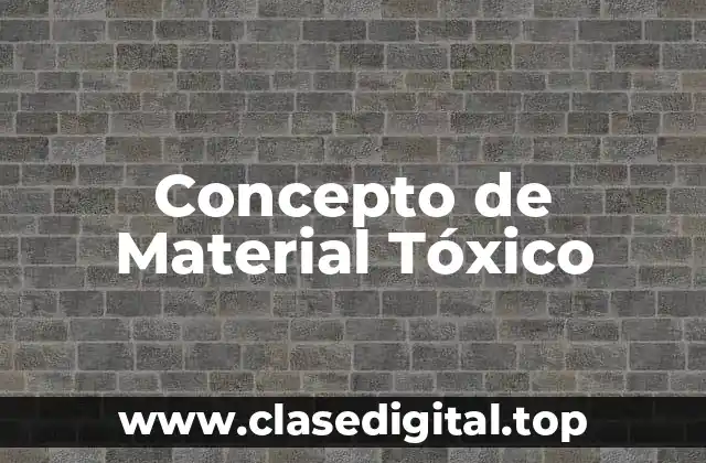 Concepto de Material Tóxico