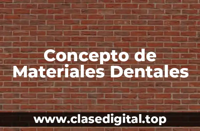 Concepto de Materiales Dentales