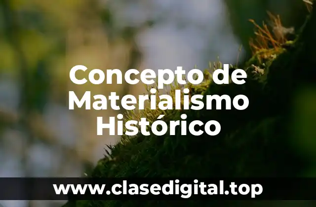 Concepto de Materialismo Histórico
