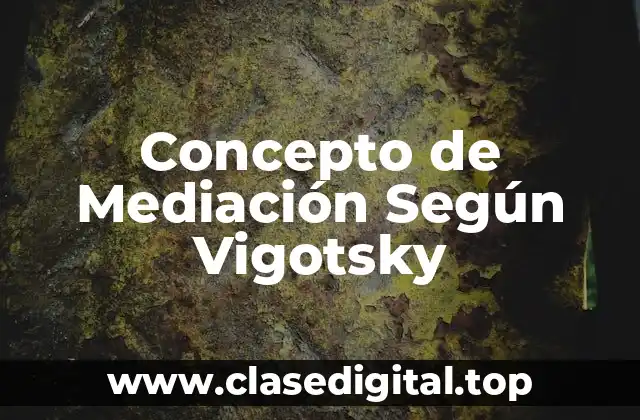 📗 Concepto de Mediación según Vigotsky