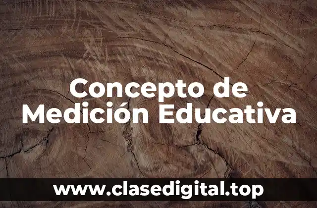 Concepto de Medición Educativa