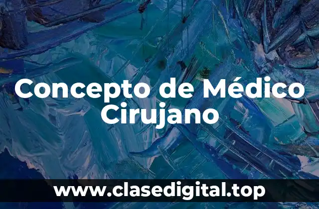 Concepto de Médico Cirujano