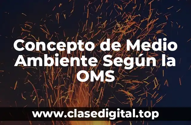 Concepto de Medio Ambiente Según la OMS