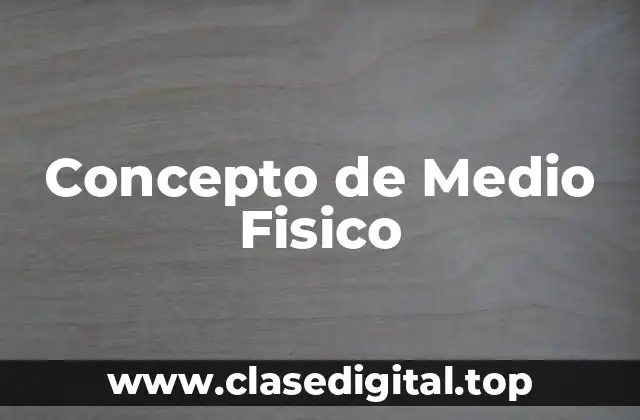Concepto de Medio Fisico