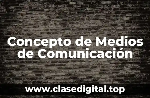 📗 Concepto de Medios de Comunicación