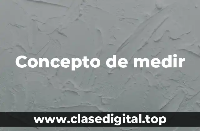 Concepto de medir