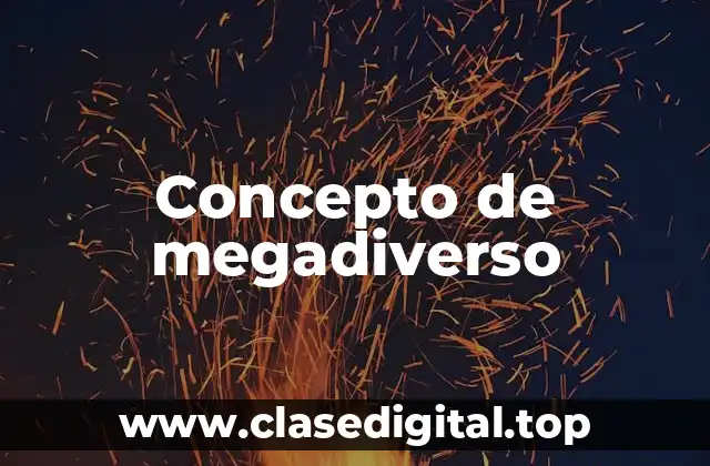 Concepto de megadiverso