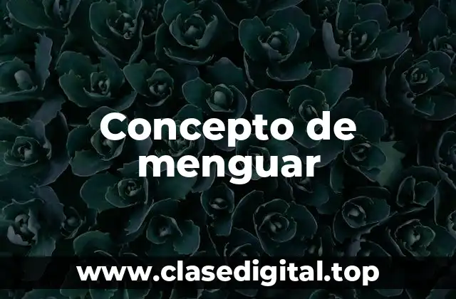 Concepto de menguar