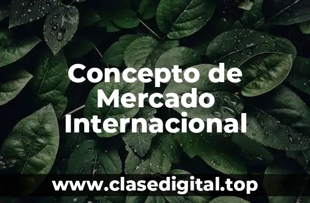 Concepto de Mercado Internacional