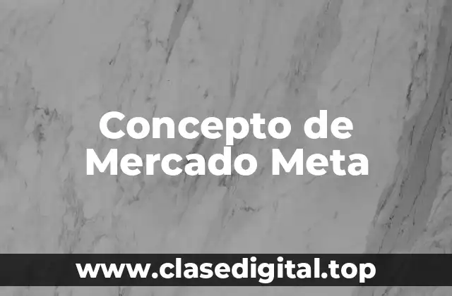 Concepto de Mercado Meta
