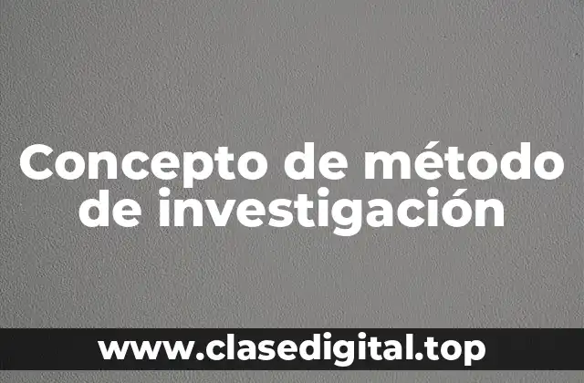 Concepto de método de investigación
