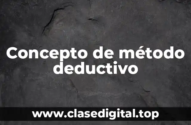 Concepto de método deductivo