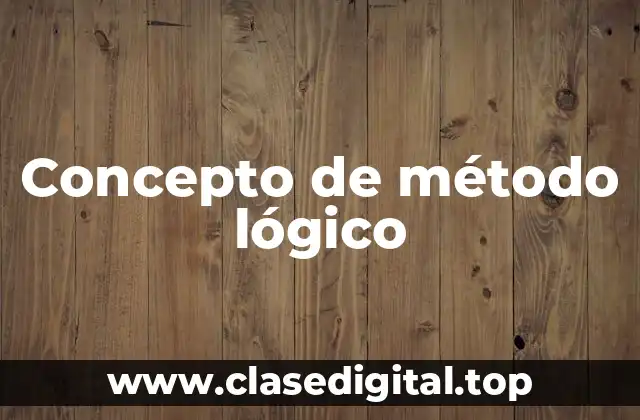 Concepto de método lógico