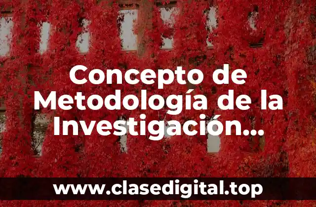 Concepto de Metodología de la Investigación Jurídica