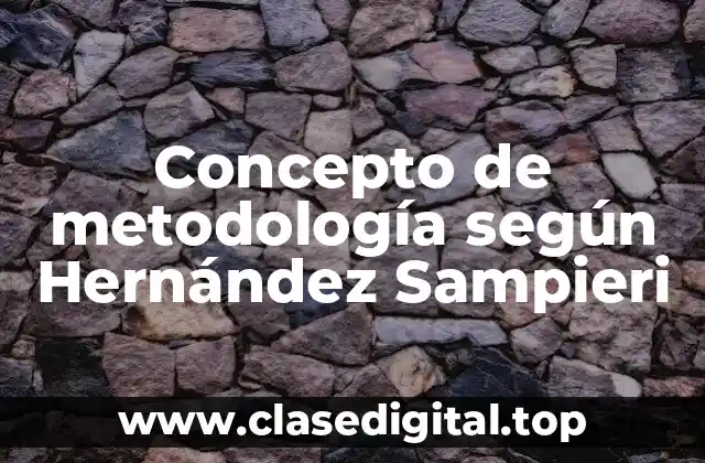 Concepto de metodología según Hernández Sampieri