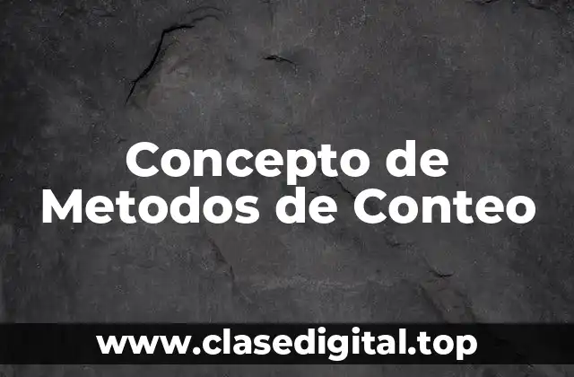 Concepto de Metodos de Conteo