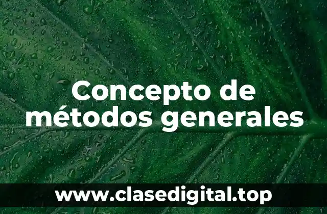 📗 Concepto de métodos generales