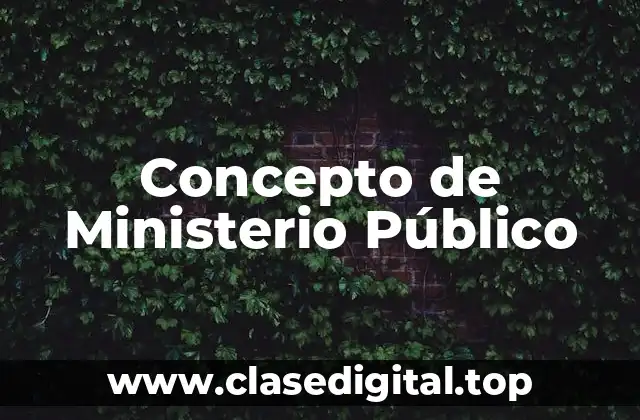 Concepto de Ministerio Público