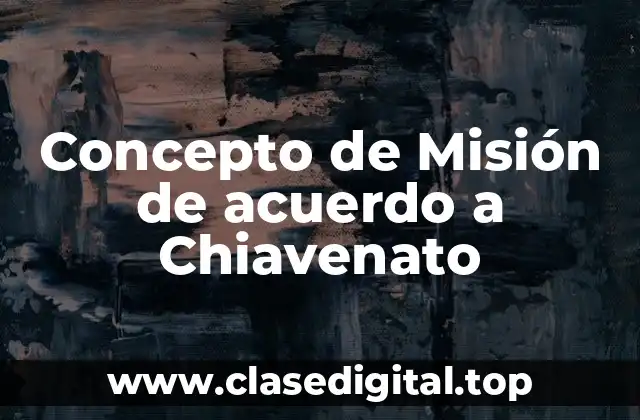 Concepto de Misión de acuerdo a Chiavenato